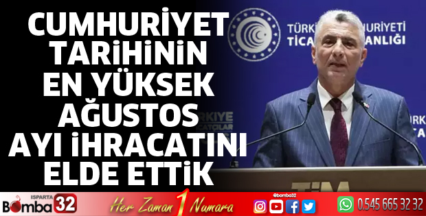 Cumhuriyet tarihinin en yüksek ağustos ayı ihracatını elde ettik