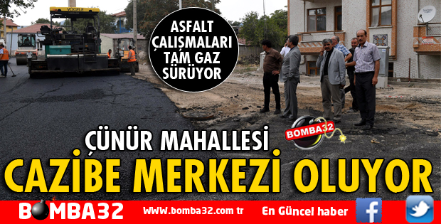 ÇÜNÜR MAHALLESİ ŞEHRİN CAZİBE MERKEZİ OLUYOR