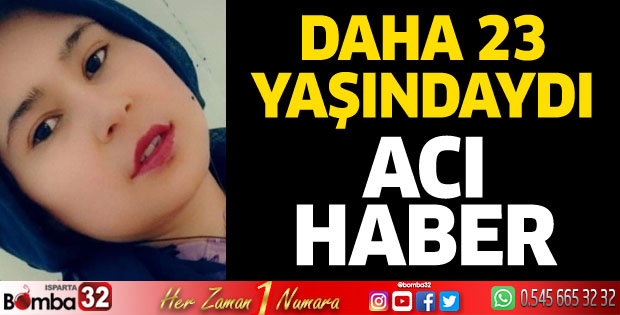 Daha 23 yaşındaydı... Acı haber