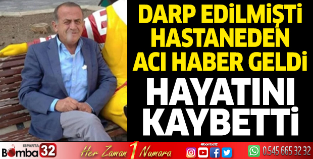 Darp edilmişti hastaneden acı haber geldi