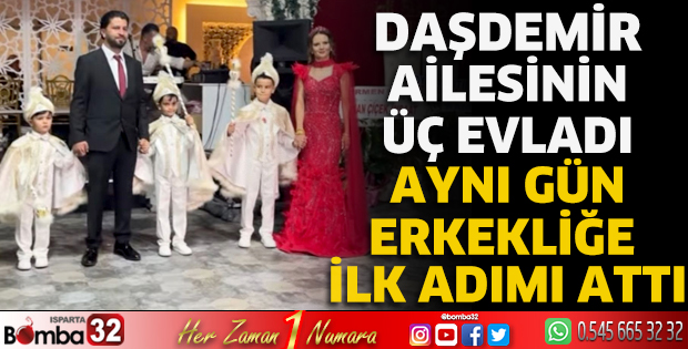 Daşdemir ailesinin üç evladı erkekliğe ilk adımı attı