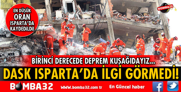 DASK ISPARTA'DA İLGİ GÖRMEDİ