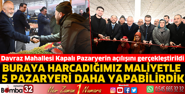 Davraz Mahallesi Kapalı Pazaryerin açılışını gerçekleştirildi