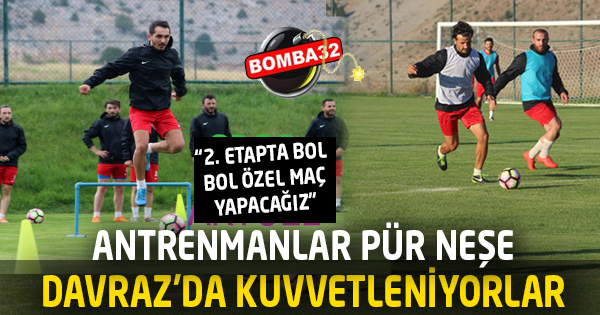 DAVRAZ’DA KUVVETLENİYORLAR