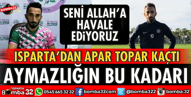 DAVRAZSPOR FUTBOLCUSU DURMUŞ GÖNÜL ISPARTADAN KAÇTI