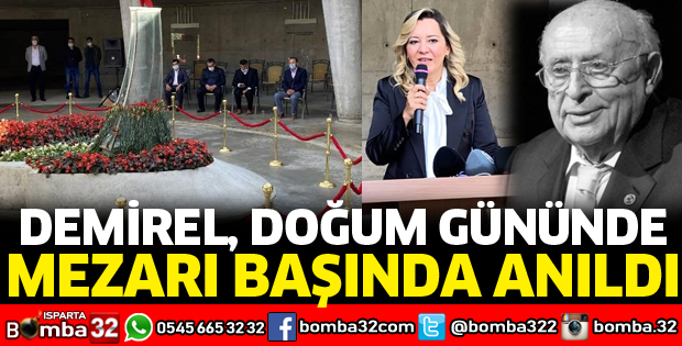 DEMİREL DOĞUM GÜNÜNDE MEZARI BAŞINDA ANILDI