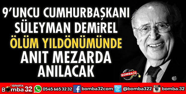 DEMİREL ÖLÜM YILDÖNÜMÜNDE ANILACAK