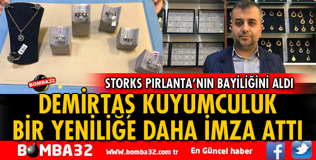DEMİRTAŞ KUYUMCULUK BİR YENİLİĞE DAHA İMZA ATTI