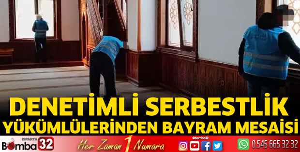 Denetimli serbestlik yükümlülerinden bayram mesaisi