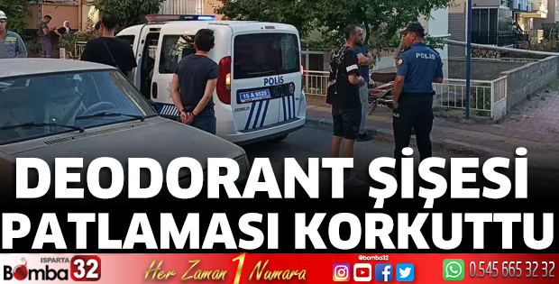 Deodorant şişesi patlaması korkuttu