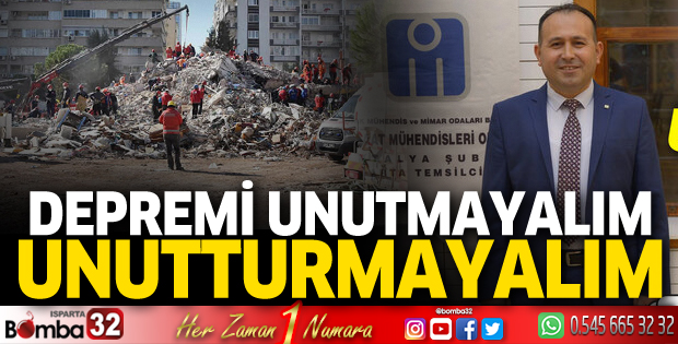 Depremi unutmayalım, unutturmayalım