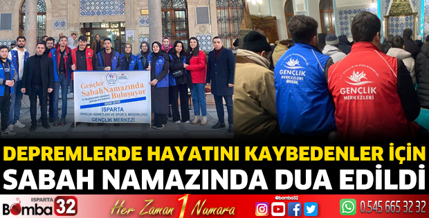 Depremlerde hayatını kaybedenler için sabah namazında dua edildi