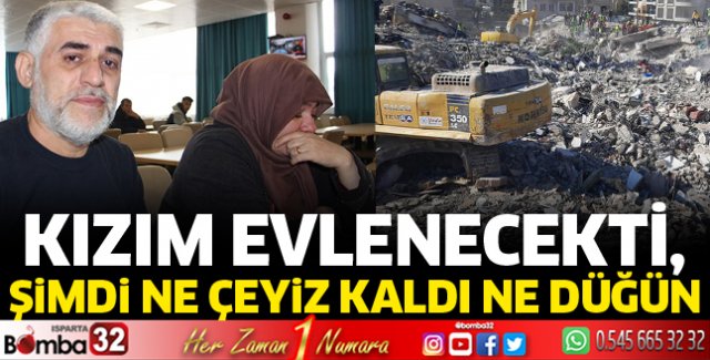 Depremzede: Kızım evlenecekti, şimdi ne çeyiz kaldı ne düğün