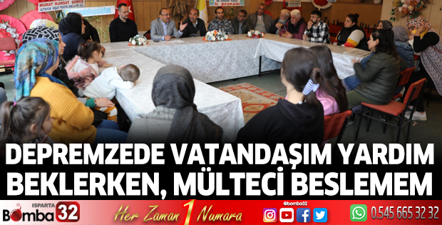 Depremzede vatandaşım yardım beklerken, mülteci beslemem