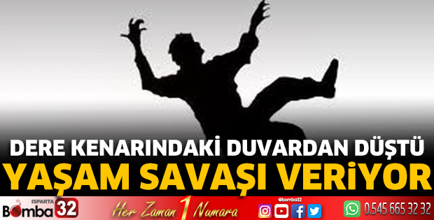 Dere kenarındaki duvardan düştü