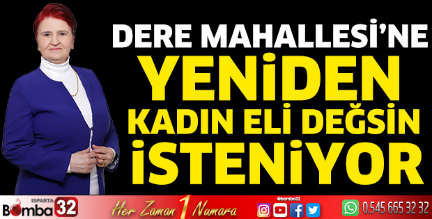 Dere Mahallesi’ne yeniden kadın eli değsin isteniyor