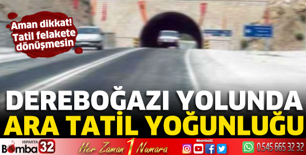 Dereboğazı yolunda ara tatil yoğunluğu