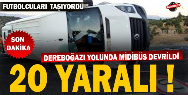 DEREBOĞAZI YOLUNDA MİDİBÜS DEVRİLDİ 20 YARALI