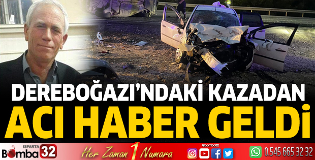Dereboğazı yolundaki kazadan acı haber geldi