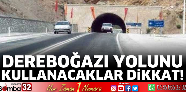 Dereboğazı yolunu kullanacaklar dikkat!