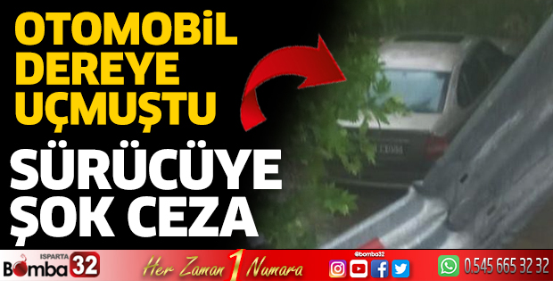 Derece uçan otomobilin sürücüsüne ceza