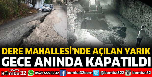DERE'DE AÇILAN YARIK ANINDA KAPATILDI