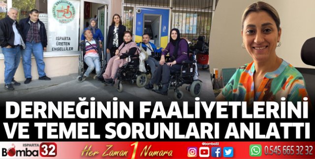 Derneğinin faaliyetlerini ve temel sorunları anlattı