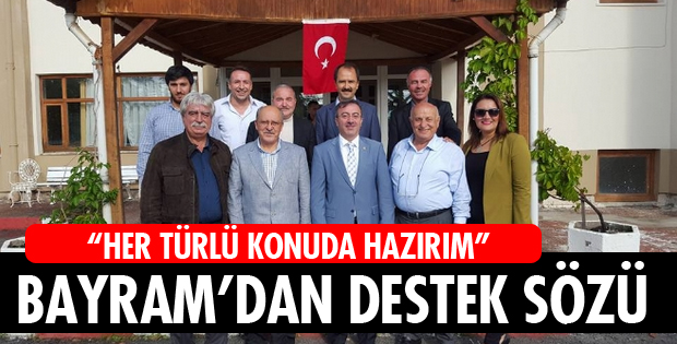 DESTEK SÖZÜ VERDİ!