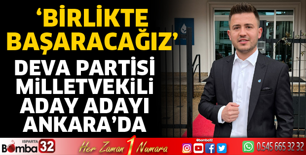DEVA Partisi'nin aday adayı İsmail Mutlu Ankara'da