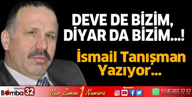 DEVE DE BİZİM, DİYAR DA BİZİM
