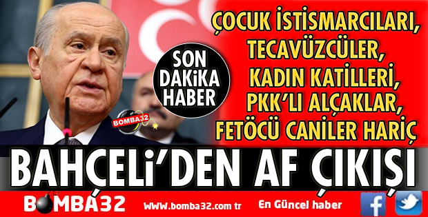 DEVLET BAHÇELİ’DEN AF ÇIKIŞI