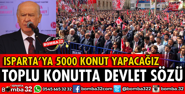 DEVLET BAHÇELİ'DEN ISPARTA'DA KONUT SÖZÜ