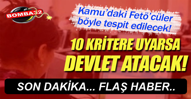 Devlet kurumlarındaki FETÖ'cüler böyle tespit ediliyor!
