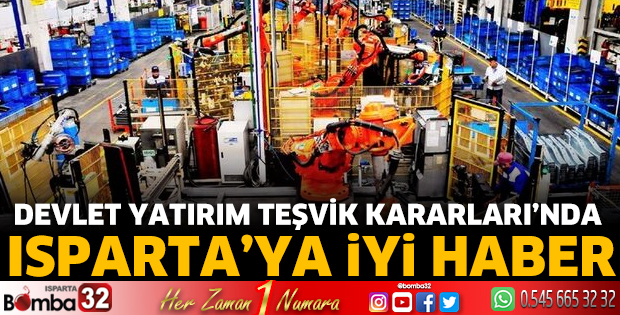 Devlet Yatırım Teşvik Kararları’nda Isparta’ya iyi haber