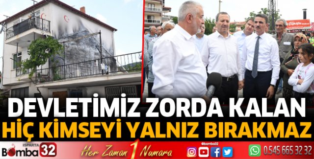 Devletimiz zorda kalan hiç kimseyi yalnız bırakmaz
