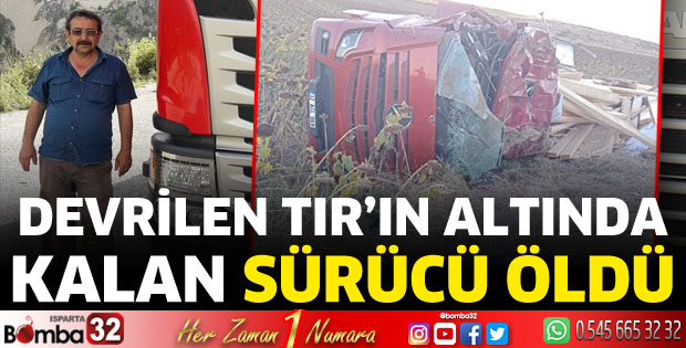 Devrilen TIR'ın altında kalan sürücü öldü