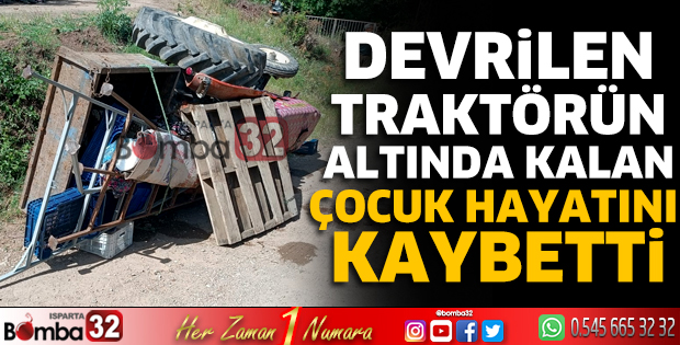 Devrilen traktörün altında kalan çocuk hayatını kaybetti