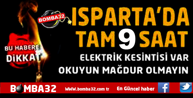 DİKKAT ! ISPARTA'DA ELEKTRİK KESİNTİSİ