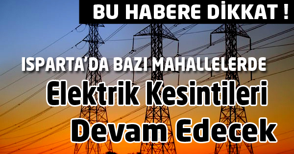 Dikkat! Elektrik Kesintileri Devam Edecek