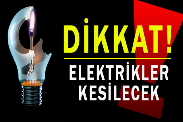 DİKKAT ELEKTRİK KESİNTİSİ