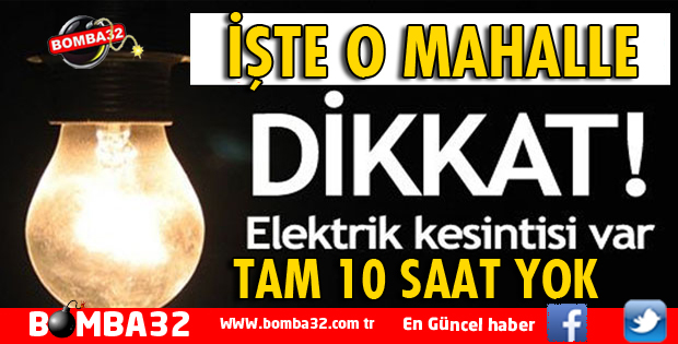 DİKKAT! ELEKTRİK KESİNTİSİ OLACAK