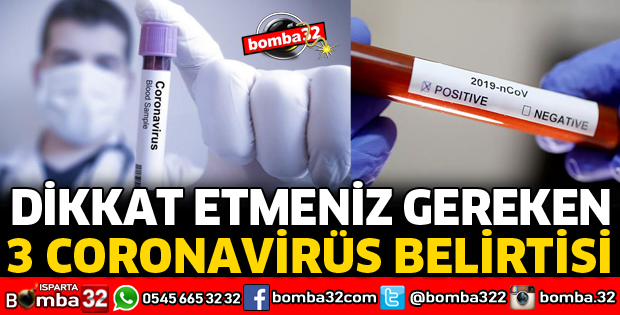 DİKKAT ETMENİZ GEREKEN 3 CORONAVİRÜS BELİRTİSİ