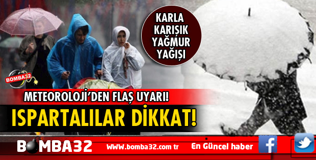 DİKKAT  METEOROLOJİ'DEN ISPARTA İÇİN FLAŞ UYARI!