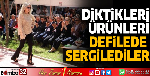 Diktikleri ürünleri defilede sergilediler