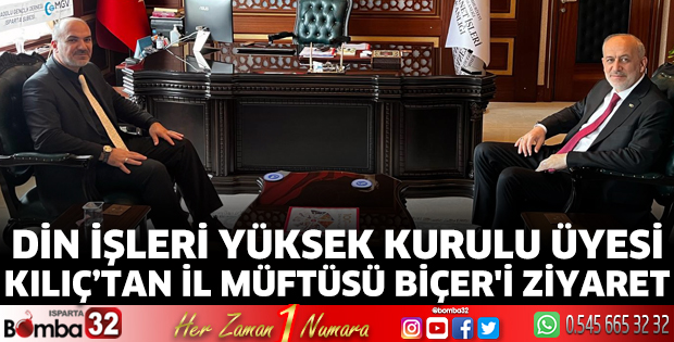 Din İşleri Yüksek Kurulu Üyesi Kılıç’tan İl Müftüsü Biçer'i ziyaret