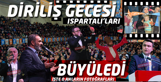 DİRİLİŞ GECESİ ISPARTALI’LARI BÜYÜLEDİ