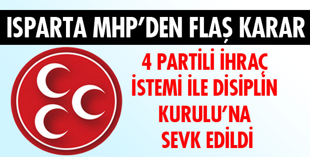 ISPARTA MHP'DE FLAŞ KARAR...