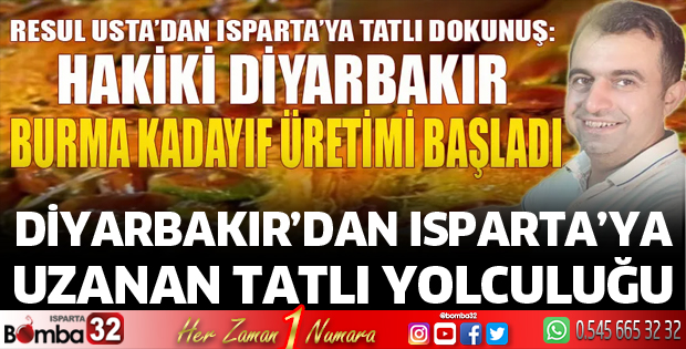 Diyarbakır’dan Isparta’ya uzanan tatlı yolculuğu!