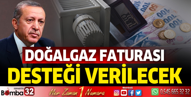 DOĞALGAZ FATURASI DESTEĞİ VERİLECEK