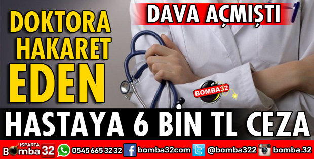 DOKTORA HAKARET EDEN HASTAYA 6080 TL PARA CEZASI